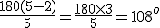 3$ \frac{180(5-2)}{5}=\frac{180\times3}{5}=108^o